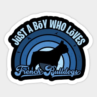 Funy Quote Just A Boy Who Loves french bulldogs Blue 80s Retro Vintage Sunset Gift IdeA for boys Sticker